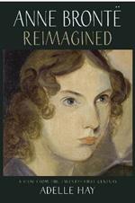 Anne Bronte Reimagined: A View from the Twenty-first Century