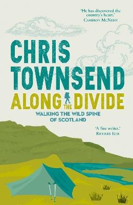 Along the Divide: Walking the Wild Spine of Scotland - Chris Townsend - cover