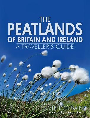 The Peatlands of Britain and Ireland: A Traveller's Guide - Clifton Bain - cover