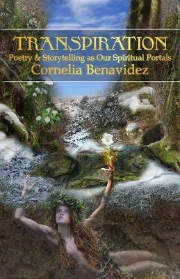 Transpiration: Poetry and Storytelling as Our Spiritual Portals - Cornelia Benavidez - cover