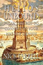 Helios Unbound: Pagan Theurgy to Connect to Your Higher Genius