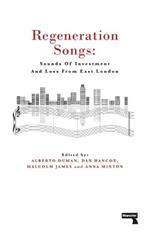 Regeneration Songs: Sounds of Investment and Loss in East London