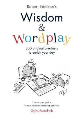 Wisdom & Wordplay: 300 original one-liners to enrich your day - Robert Eddison - cover
