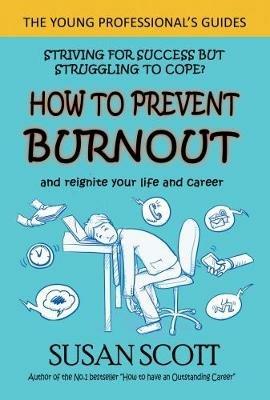 How to Prevent Burnout: and reignite your life and career - Susan Scott - cover