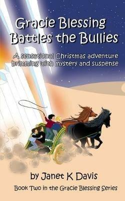 Gracie Blessing Battles the Bullies - Janet K. Davis - cover
