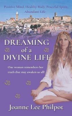 Dreaming of a Divine Life (Second Edition) - Joanne Lee Philpot - cover