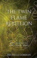 The Twin Flame Rebellion - Michelle Gordon - cover