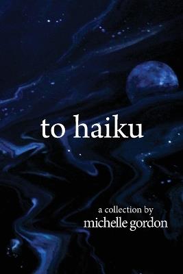 to haiku - Michelle Gordon - cover
