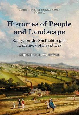 Histories of People and Landscape: Essays on the Sheffield region in memory of David Hey - cover