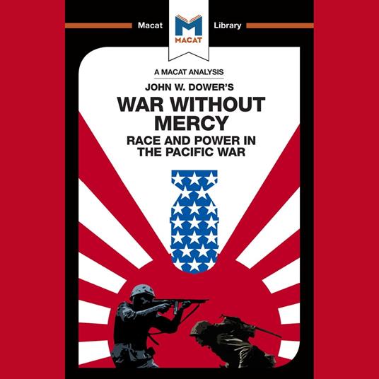 The Macat Analysis of John Dower's War With Mercy: