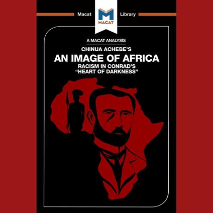 The Macat Analysis of Chinua Achebe's An Image of Africa