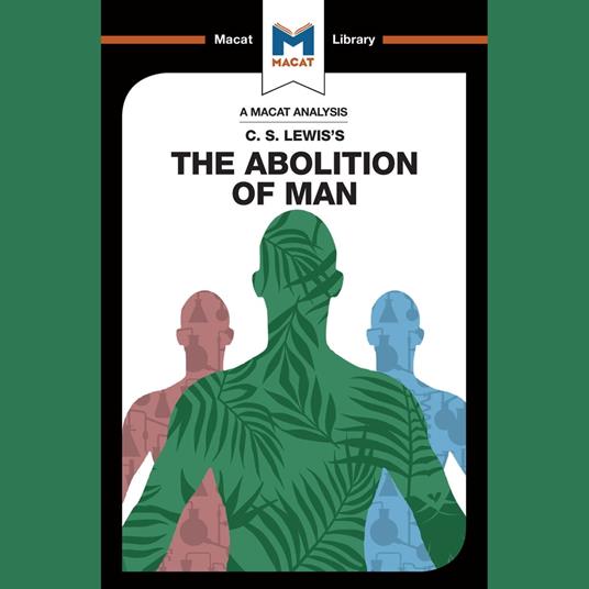 The Macat Analysis of C.S.Lewis's The Abolition of Man