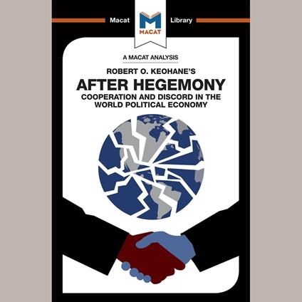 The Macat Analysis of Robert Keohane's After Hegemony