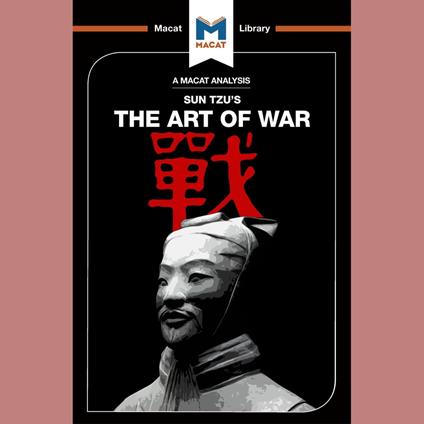 The Macat Analysis of Sun Tzu's The Art of War