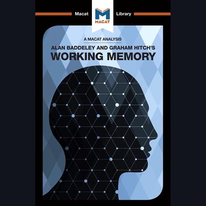 The Macat Analysis of Alan Baddeley's Working Memory
