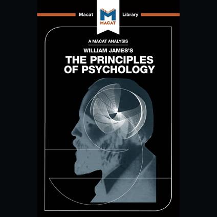 The Macat Analysis of William James's Principles of Psychology