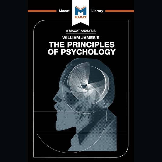 The Macat Analysis of William James's Principles of Psychology