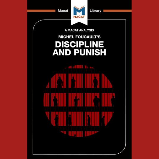The Macat Analysis of Michel Foucault's Descipline and Punish