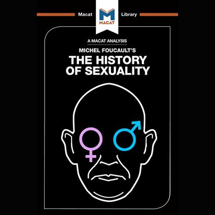 The Macat Analysis of Michel Foucault's History of Sexuality
