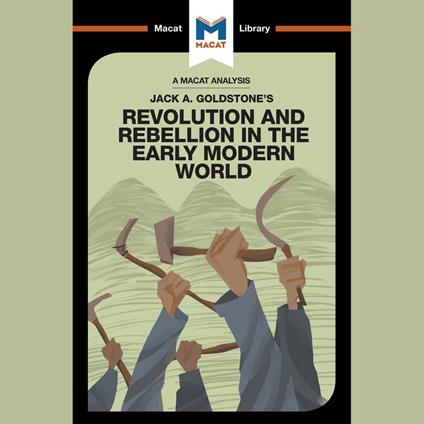 The Macat Analysis of Jack Goldstone's Revolutionand Rebellion in the Early Modern World
