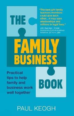 The Family Business Book: Practical Tips to Help Family and Business Work Well Together - Paul Keogh - cover
