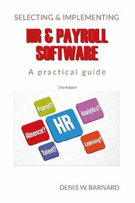 Selecting & Implementing HR & Payroll Software: A Practical Guide - Denis Barnard - cover