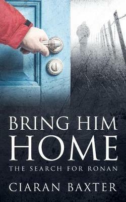 Bring Him Home: The Search for Ronan - Ciaran Baxter - cover