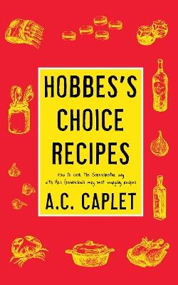Hobbes's Choice Recipes: How to Cook the Sorenchester Way - A C Caplet - cover