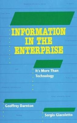 Information in the Enterprise: it's more than technology - Geoffrey Darnton,Sergio Giacoletto - cover