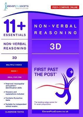 11+ Essentials - 3-D Non-verbal Reasoning Book 1 (First Past the Post) - CEM (Durham University) - cover