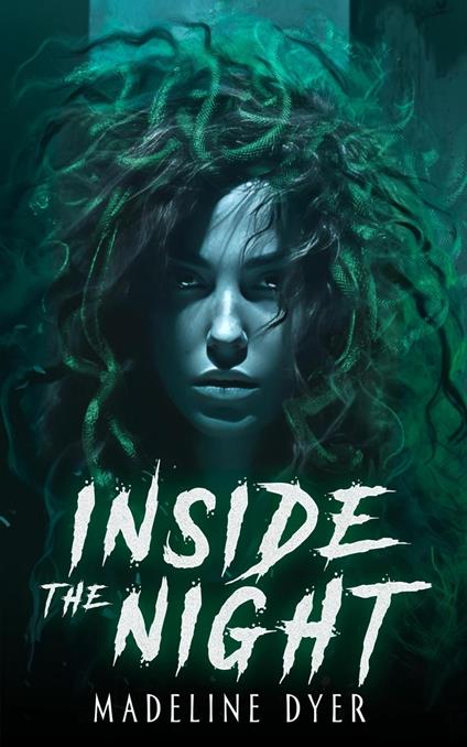 Inside the Night: A YA Dystopian Medusa Retelling - Madeline Dyer - ebook