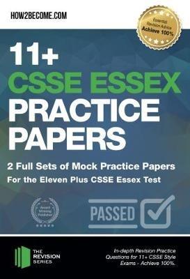 11+ CSSE Essex Practice Papers: 2 Full Sets of Mock Practice Papers for the Eleven Plus CSSE Essex Test: In-depth Revision Practice Questions for 11+ CSSE Essex Test Style Exams - Achieve 100%. - How2Become - cover