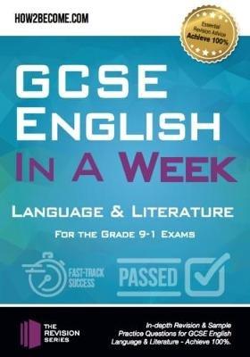 GCSE English in a Week: Language & Literature: For the grade 9-1 Exams - How2Become - cover