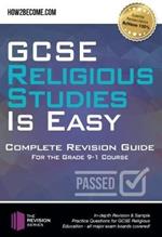 GCSE Religious Studies is Easy: Complete Revision Guide for the Grade 9-1 Course: : In-depth Revision & Sample Practice Questions for GCSE Religious Education - all major exam boards covered!