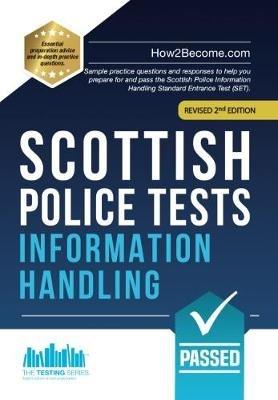 Scottish Police Tests: INFORMATION HANDLING: Sample practice questions and responses to help you prepare for and pass the Scottish Police Information Handling Standard Entrance Test (SET). - How2Become - cover