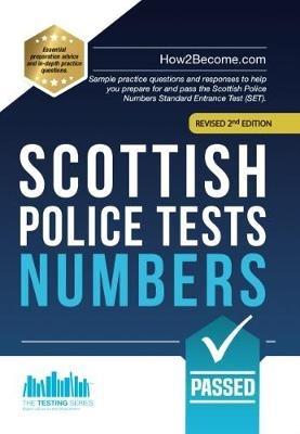Scottish Police Tests: NUMBERS: Sample practice questions and responses to help you prepare for and pass the Scottish Police Numbers Standard Entrance Test (SET). - How2Become - cover