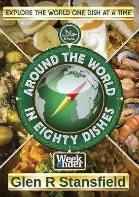 Around The World In Eighty Dishes: Halal Version - Glen R. Stansfield - cover