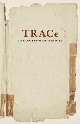 TRACe: The Museum of Memory - Roma Tearne - cover