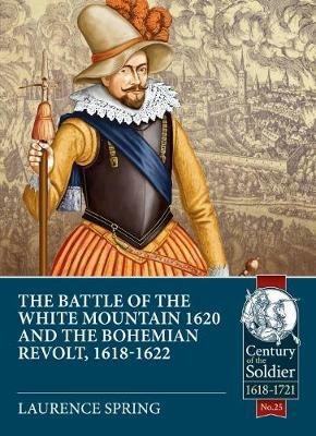 The Battle of the White Mountain 1620 and the Bohemian Revolt, 1618-1622 - Laurence Spring - cover