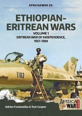Ethiopian-Eritrean Wars, Volume 1: Eritrean War of Independence, 1961-1988 - Adrien Fontanellaz,Tom Cooper - cover