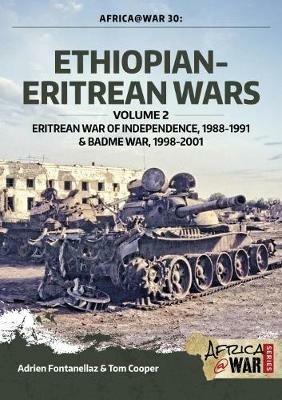 Ethiopian-Eritrean Wars, Volume 2: Eritrean War of Independence , 1988-1991 & Badme War, 1998-2001 - Adrien Fontanellaz,Tom Cooper - cover