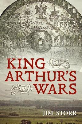 King Arthur's Wars - Jim Storr - cover
