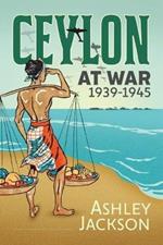 Ceylon at War, 1939-1945