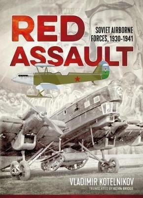 Red Assault: Soviet Airborne Forces, 1930-1941 - Vladimir Kotelnikov - cover