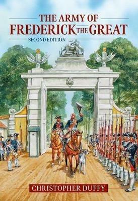 The Army of Frederick the Great: Second Edition - Christopher Duffy - cover