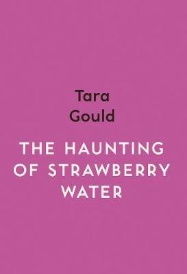 The Haunting of Strawberry Water - Tara Gould - cover