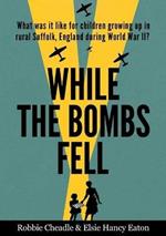 While the Bombs Fell