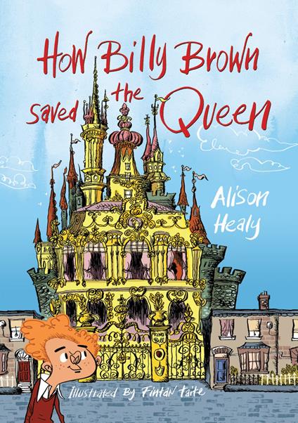 How Billy Brown Saved the Queen - Alison Healy,Fintan Taite - ebook