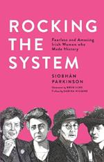 Rocking the System: Fearless and Amazing Irish Women who Made History