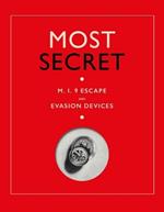 Most Secret: M.I.9 Escape and Evasion Devices